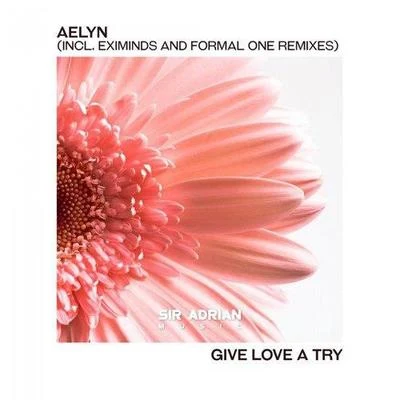 AelynMartireAurosonic Give Love A Try (Incl. Eximinds & Formal One Remixes)