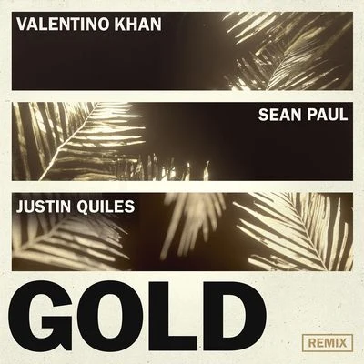 Gold (Justin Quiles Remix) 專輯 Valentino Khan