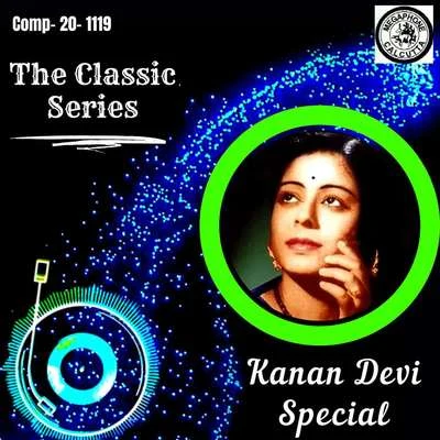 The Classic Series - Kanan Devi Special 专辑 Kanan Devi/Dhananjoy Bhattacharya