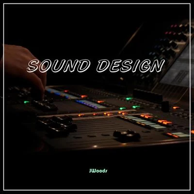 Sound Design 专辑 JWoods