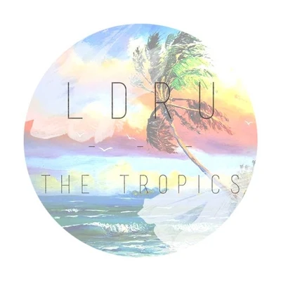 LDRU The Tropics (Ta-ku Remix)