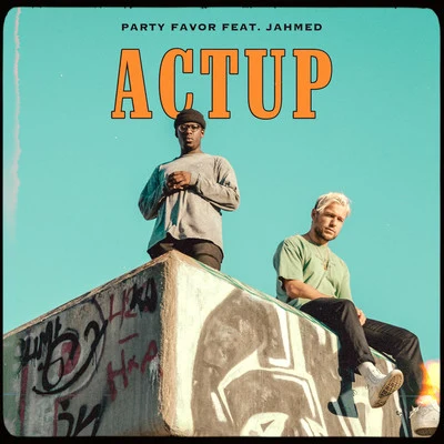 ACTUP (with JAHMED) 专辑 Party Favor