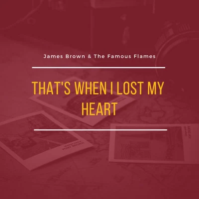 Thats When I Lost My Heart 專輯 James Brown & The Famous Flames