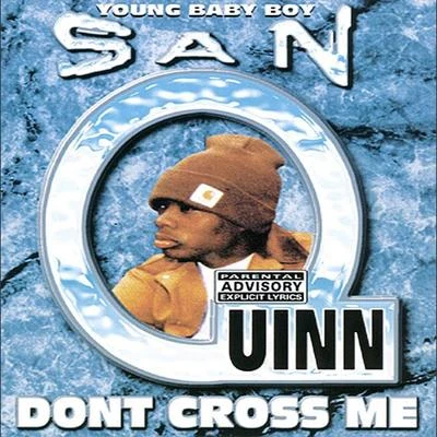 Dont Cross Me 專輯 San Quinn