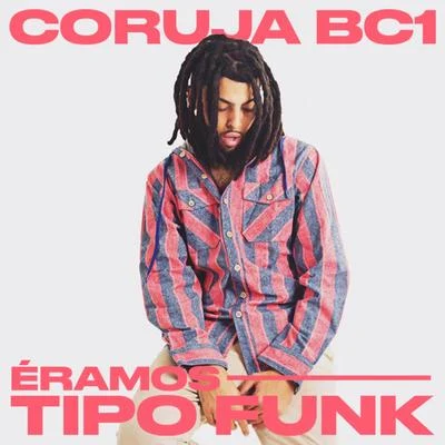 Éramos Tipo Funk 专辑 Coruja Bc1/Azzy/Malak