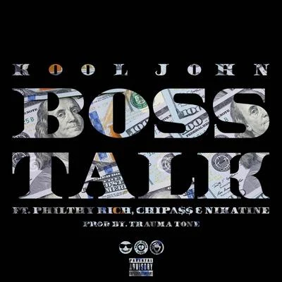 Boss Talk (feat. Philthy Rich, Chipa$$ Nikatine Da King) - Single 专辑 Kool John/Vell