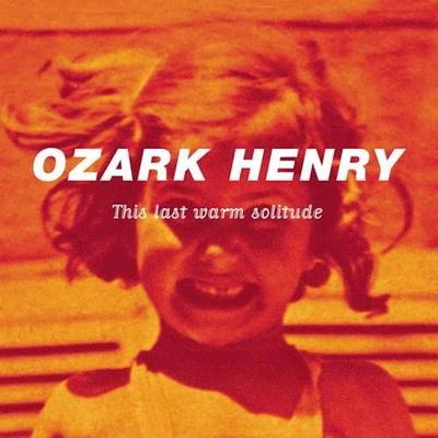 This Last Warm Solitude 專輯 Ozark Henry