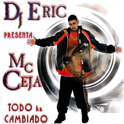 Dj Eric Presenta MC Ceja Todo Ha Cambiado 專輯 Cristian (李浩宇)/DJ Eric