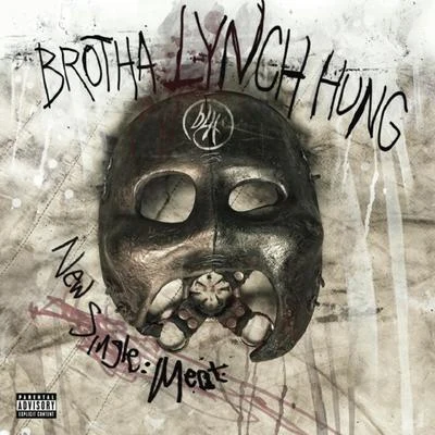 Meat 專輯 Brotha Lynch Hung