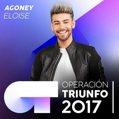 Eloise (Operación Triunfo 2017) 專輯 Agoney