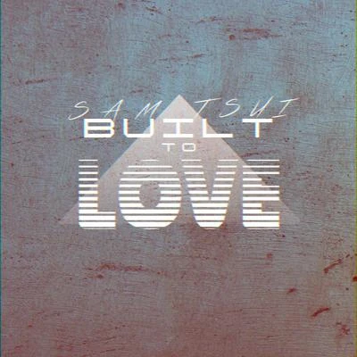 Built to Love 專輯 Sam Tsui