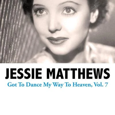 Got to Dance My Way to Heaven, Vol. 7 專輯 Jack Buchanan/Jessie Matthews