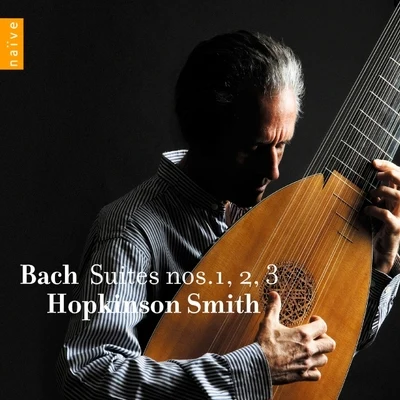 Bach: Suites n° 1, 2 & 3 - Volume I 專輯 Hopkinson Smith/Mariana Flores