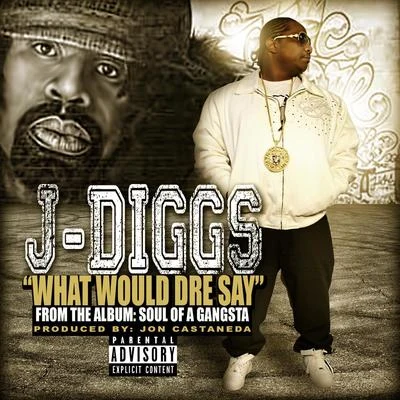 What Would Dre Say 專輯 J-Diggs