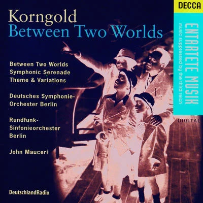 Korngold: Between Two Worlds, Symphonic Serenade, Theme & Variations 專輯 Radio-Symphonie-Orchester Berlin/Ferenc Fricsay