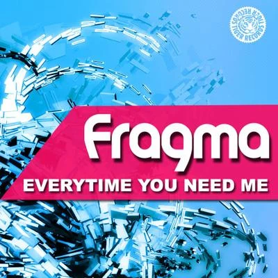 Everytime You Need Me 2011 專輯 Fragma