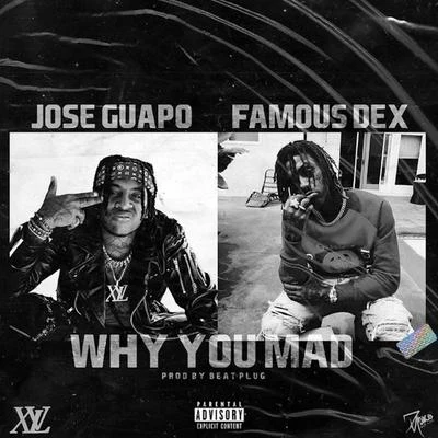 Why You Mad (feat. Famous Dex) 專輯 Jose Guapo