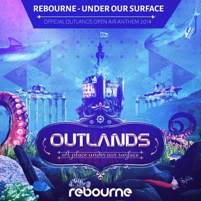 Under Our Surface (Outlands Open Air Anthem 2014) 專輯 Rebourne/Zatox/Dave Revan