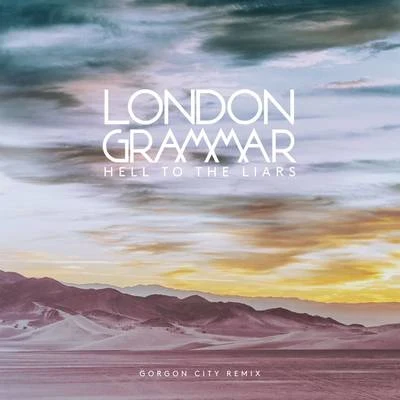 Hell to the Liars (Gorgon City Remix) 專輯 LCAW/London Grammar