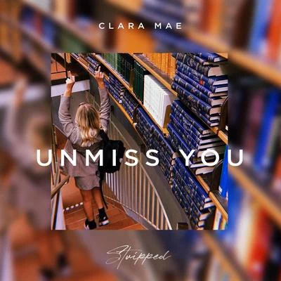 Unmiss You (Stripped) 专辑 Clara Mae