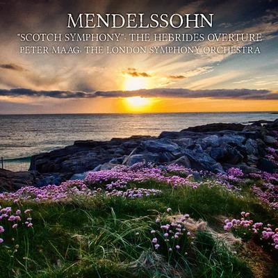 Peter Maag Mendelssohn in Scotland: Symphony No. 3 ScotchFingals Cave