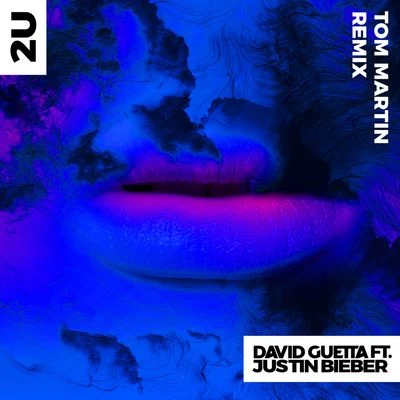 Justin BieberLuis FonsiDaddy Yankee 2U (feat. Justin Bieber) [Tom Martin Remix]