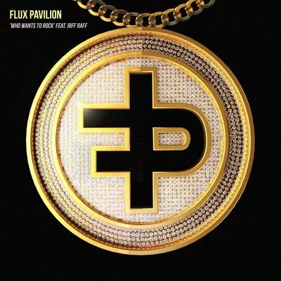 WHO WANTS TO ROCK 專輯 Flux Pavilion