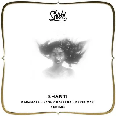 Shanti (feat. Kenny Holland & David Meli) 专辑 Shishi/Shivani Mohini/Furo/Vikki S