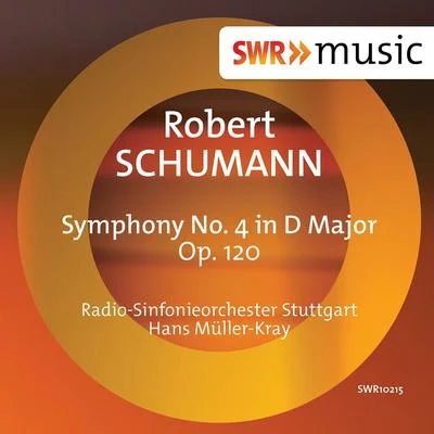 Schumann: Symphony No. 4 in D Major, Op. 120 專輯 Hans Müller-Kray