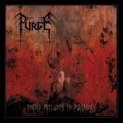 Sordid Preludes to Purgatory 專輯 Purge