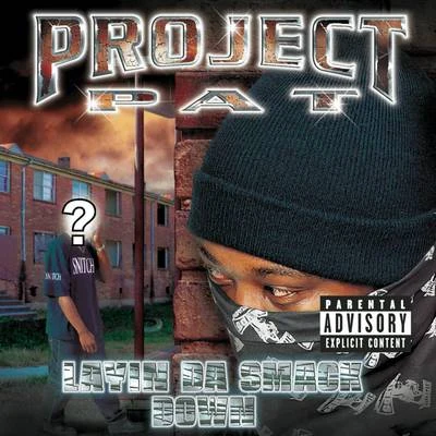 Project Pat Layin Da Smack Down (Explicit Version)