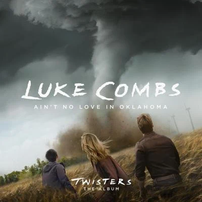 Aint No Love In Oklahoma (From Twisters: The Album) 專輯 Luke Combs