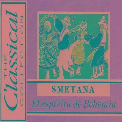 The Classical Collection - Smetana - El espíritu de Bohemia 專輯 Bedrich Smetana