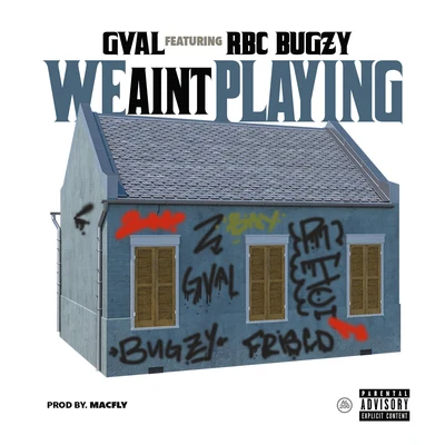 We Aint Playing (feat. RBC Bugzy) 專輯 G-Val/Lil Yase