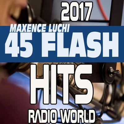 45 Flash Hits Radio World 2017 專輯 Maxence Luchi