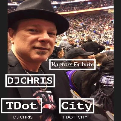 T Dot City (Raptors Tribute) 专辑 Dj Chris/Sunset Session Group