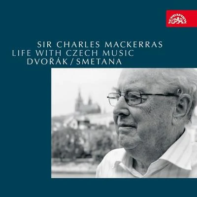 Life with Czech Music - Dvořák, Smetana 专辑 Charles Mackerras/The Sadler's Wells Orchestra