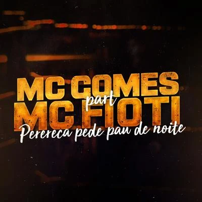 Perereca Pede Pau de Noite 专辑 MC Gomes/Mc Neguinho do ITR/MC RF3