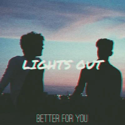 Better for You (feat. Brishti Deka) 專輯 Tony Anthem/Lights Out/Dub Elements/Cause4Concern/Sublimit