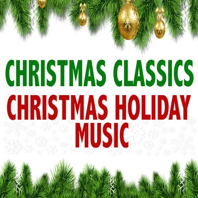 Christmas Classics - Christmas Holiday Music 專輯 Christmas Music/The Christmas Party Singers/Christmas Hits & Christmas Songs