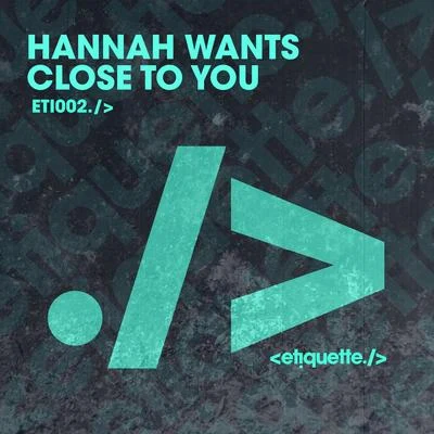 Close To You 專輯 Hannah Wants/TCTS/Rafa Barrios/DJ Lora/Todd Terry