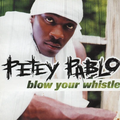 Blow Your Whistle 專輯 Petey Pablo