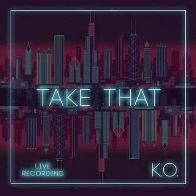 Take That (Live) 專輯 Jacobi Ryan/Tony Foster Jr./Dialtone/K.O./St. Domonick