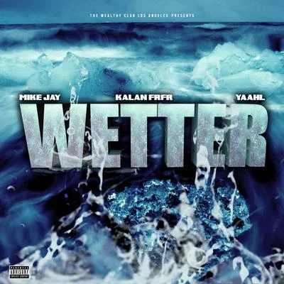 Wetter (feat. Kalan.Frfr & Yah-L) 專輯 Mike Jay