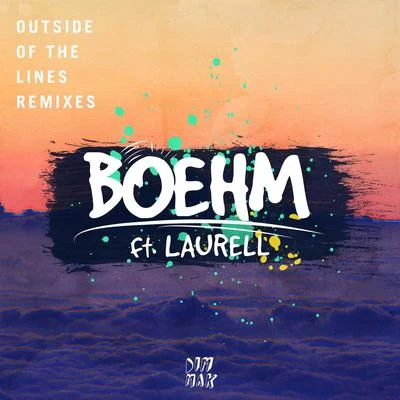 Outside Of The Lines (feat. Laurell) (Remixes) 專輯 Boehm