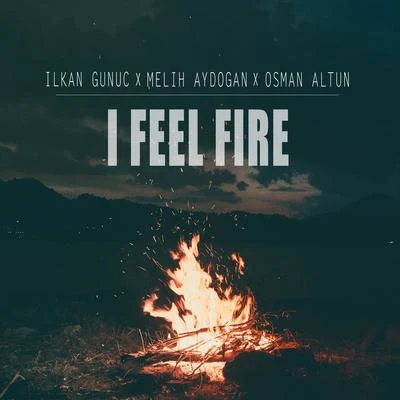 I Feel Fire 專輯 Melih Aydogan