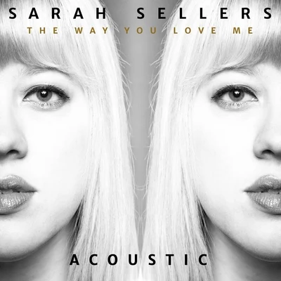 The Way You Love Me (Acoustic) 專輯 Sarah Sellers/Ed Napoli