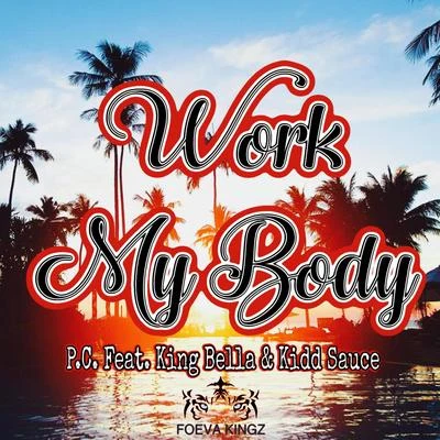 Work My Body 專輯 P.C./Kiddd Sauce