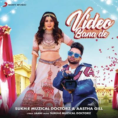 Aastha GillBadshahHarrdy SandhuDJ Dholi DeepAkasa Video Bana De