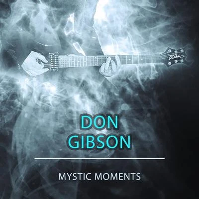 Don Gibson Mystic Moments